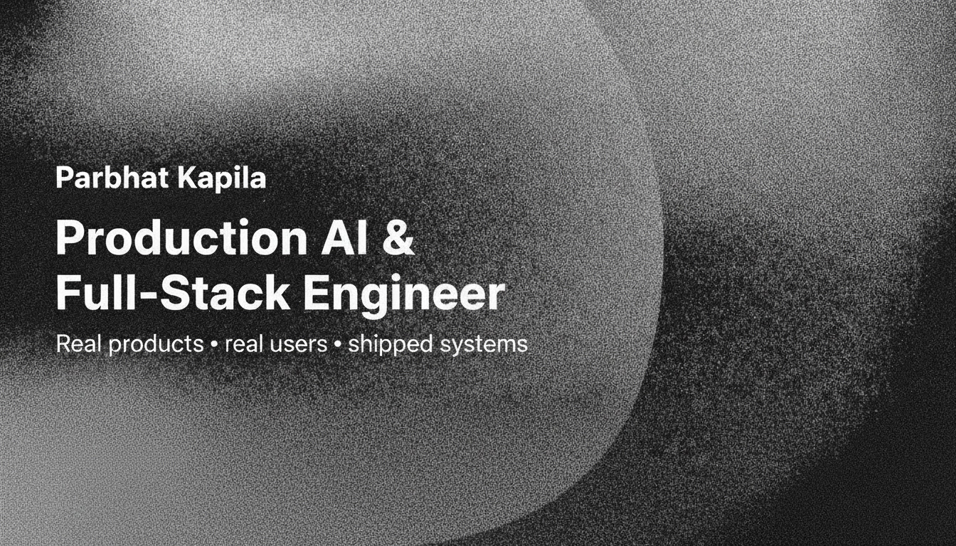 Parbhat Kapila | Full Stack Engineer | AI Full-Stack Engineer | Remote